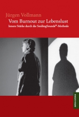 Vom Burnout zur Lebenslust - J&uuml;rgen Vollmann