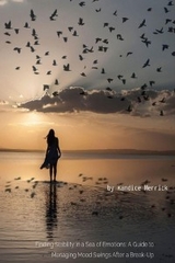 Finding Stability in a Sea of Emotions: A Guide to Managing Mood Swings After a Break-up - Kandice Merrick