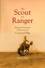 The Scout and Ranger Being the Personal Adventures of Corporal Pike - James Pike