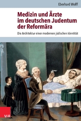 Medizin und &Auml;rzte im deutschen Judentum der Reform&auml;ra - Eberhard Wolff