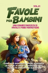 Favole per Bambini Una grande raccolta di favole e fiabe fantastiche. (Vol.21)