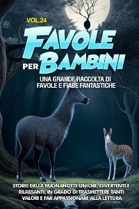 Favole per Bambini Una grande raccolta di favole e fiabe fantastiche. (Vol.24)