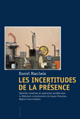 Les Incertitudes de la pr&eacute;sence - Daniel Marcheix