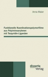 Funktionelle Koordinationspolymerfilme aus Polyiminoarylenen mit Terpyridin-Liganden - Anna Maier