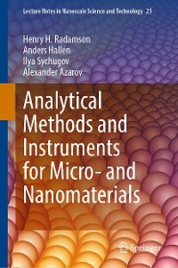 Analytical Methods and Instruments for Micro- and Nanomaterials - Henry H. Radamson, Anders Hall&eacute;n, Ilya Sychugov, Alexander Azarov