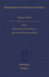 Blau: &Ouml;konomie einer Farbe im sp&auml;tmittelalterlichen Reich - Stephan Selzer