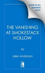 The Vanishing at Smokestack Hollow - Jake Anderson