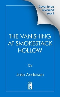 The Vanishing at Smokestack Hollow - Jake Anderson