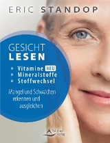 Gesichtlesen &ndash; Vitamine, Mineralstoffe und Stoffwechsel &ndash; Mangel und Schw&auml;chen erkennen und ausgleichen - Eric Standop