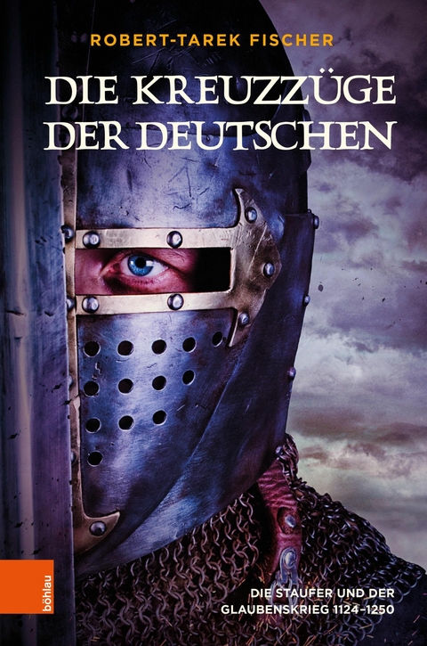 Die Kreuzz&uuml;ge der Deutschen - Robert-Tarek Fischer