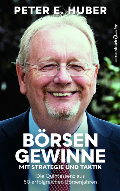 B&ouml;rsengewinne mit Strategie und Taktik - Peter E. Huber