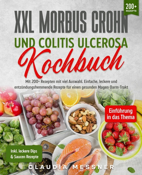 XXL Morbus Crohn und Colitis Ulcerosa Kochbuch -  Claudia Messner