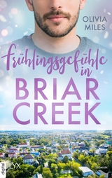 Frühlingsgefühle in Briar Creek - Olivia Miles
