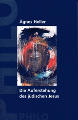 Die Auferstehung des jüdischen Jesus - Heller, Ágnes