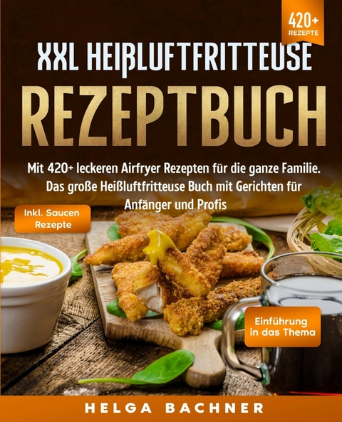 XXL Hei&szlig;luftfritteuse Rezeptbuch - Helga Bachner