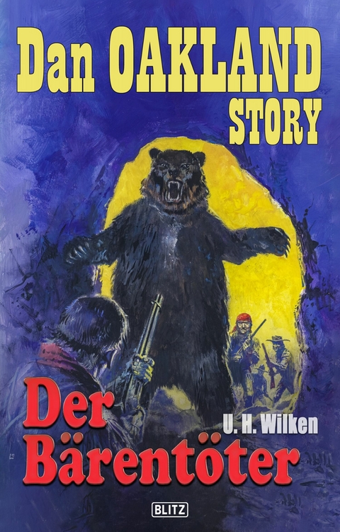 Dan Oakland Story 25: Der B&auml;rent&ouml;ter - U.H. Wilken