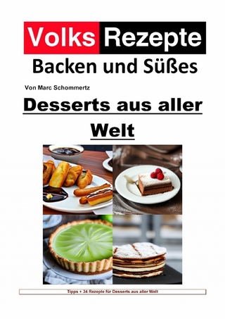 Volksrezepte Backen und Süßes - Desserts aus aller Welt