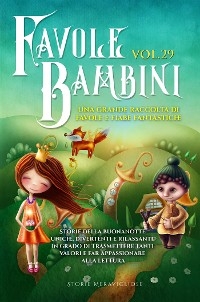 Favole per Bambini Una grande raccolta di favole e fiabe fantastiche. (Vol.29)