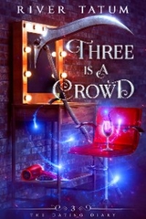 Three Is A Crowd - River Tatum, Michael Anderle