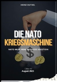 DIE NATO KRIEGSMASCHINE  GIPFELST&Uuml;RMERIN DER SCHEINHEILIGKEIT -  Heinz Duthel