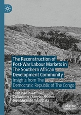 The Reconstruction of Post-War Labour Markets in The Southern African Development Community - Saint Jos&eacute; Inaka, Christopher Changwe Nshimbi, Leon Mwamba Tshimpaka