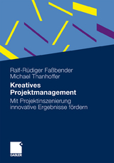 Kreatives Projektmanagement - Ralf-R&uuml;diger Fa&szlig;bender, Michael Thanhoffer