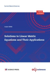 Solutions to Linear Matrix Equations and Their Applications - Caiqin Song