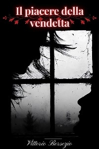 Il Piacere della Vendetta -  Vittorio Bersezio