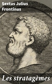 Les stratag&egrave;mes - Sextus Julius Frontinus