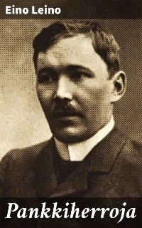 Pankkiherroja - Eino Leino