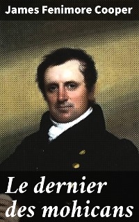 Le dernier des mohicans - James Fenimore Cooper