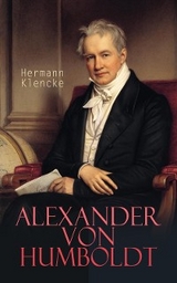Alexander von Humboldt - Hermann Klencke