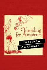 Tumbling for Amateurs - Matthew Gwathmey