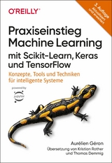 Praxiseinstieg Machine Learning mit Scikit-Learn, Keras und TensorFlow - Aur&eacute;lien G&eacute;ron