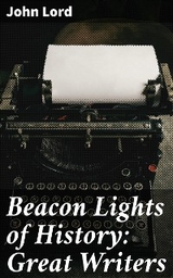 Beacon Lights of History: Great Writers - John Lord