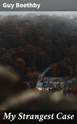 My Strangest Case - Guy Boothby