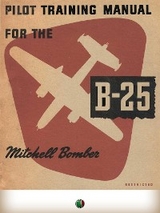 Pilot Training Manual For The Mitchell Bomber -- B-25 - ARMY AIR FORCE U.S.