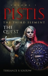 Pistis the Third Element - Terrance R Soltow