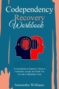 Codependency Recovery Workbook - Samantha Williams
