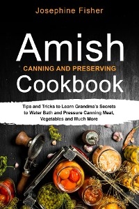AMISH CANNING AND PRESERVING COOKBOOK