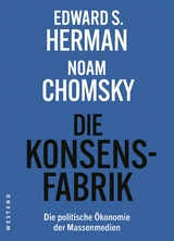 Die Konsensfabrik - Edward S. Herman, Noam Chomsky, Uwe Kr&uuml;ger, Holger P&ouml;tzsch, Florian Zollmann