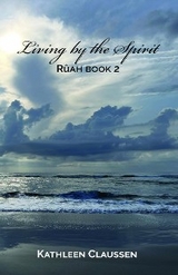 Living by the Spirit - Kathleen Claussen