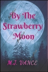 By the Strawberry Moon - M J Vance