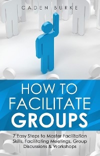 How to Facilitate Groups