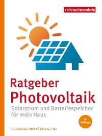 Ratgeber Photovoltaik - Thomas Seltmann, J&ouml;rg Sutter