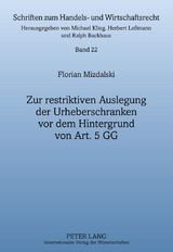 Zur restriktiven Auslegung der Urheberschranken vor dem Hintergrund von Art. 5 GG - Florian Mizdalski