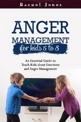 ANGER MANAGEMENT for Kids 5 - 8 - Rachel Jones