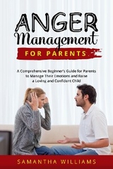 ANGER MANAGEMENT FOR PARENTS - Samantha Williams