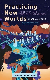 Practicing New Worlds - Andrea Ritchie
