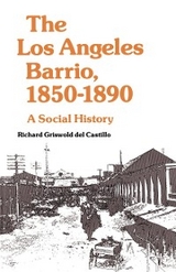 The Los Angeles Barrio, 1850-1890 - Richard Griswold del Castillo